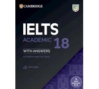 IELTS 18 Academic Student's Book with Answers with Audio with Resource Bank: Authentic Practice Tests (IELTS Practice Tests)