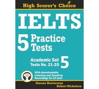 IELTS 5 Practice Tests, Academic Set 5: Tests No. 21-25: 9 (High Scorer's Choice)