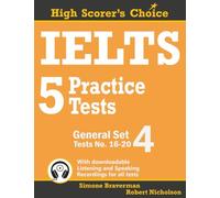 IELTS 5 Practice Tests, General Set 4: Tests No. 16-20: 8 (High Scorer's Choice)