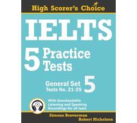 IELTS 5 Practice Tests, General Set 5: Tests No. 21-25: 10 (High Scorer's Choice)