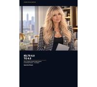 IELTS 6.0 to 6.5: Closing the Half-Band Gap: Plus a Complete Academic Skills Workbook for University Success, Any Subject