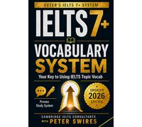 IELTS 7+ Vocabulary System: Your Key to Using IELTS Topic Vocab (Peter's IELTS 7+ System)