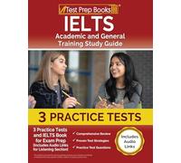 IELTS Academic and General Training Study Guide: 3 Practice Tests and IELTS Book for Exam Prep [Includes Audio Links for the Listening Section]