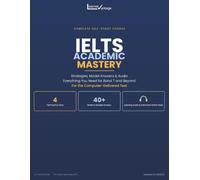 IELTS Academic Mastery: Strategies, Test Material, Model Answers, Audio. Everything You Need for Band 7 and Beyond. For the Computer-Delivered Test. (IELTS Mastery Series)