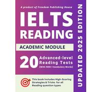 IELTS Academic Reading Practice Tests: 20 Full-Length Tests with Answer Explanations, Vocabulary, Tips & Strategies for All Question Types: Boost Your ... Detailed Solutions, and Proven Techniques