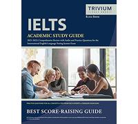 IELTS Academic Study Guide 2021-2022: Comprehensive Review with Audio and Practice Questions for the International English Language Testing System Exam