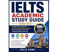 IELTS ACADEMIC STUDY GUIDE 2026-2027: Complete IELTS Preparation for Listening, Reading, Writing & Speaking | Band 7+ Strategies, Practice Tests, Vocabulary & Exam Success Tips