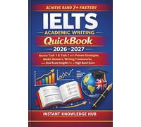 IELTS Academic Writing QuickBook 2026-2027: Master Task 1 & Task 2 with Proven Strategies, Model Answers, Writing Frameworks, and Real Exam Insights for a High Band Score