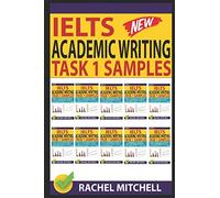Ielts Academic Writing Task 1 Samples: Over 450 High Quality Samples for Your Reference to Gain a High Band Score 8.0+ In 1 Week