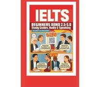 IELTS Beginners Band 2.5 - 5.0: Study Guide with Audio Available and Speaking