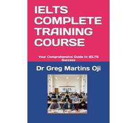 IELTS COMPLETE TRAINING COURSE: Your Comprehensive Guide to IELTS Success