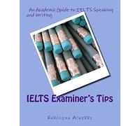 IELTS Examiner's Tips: An Academic Guide to IELTS Speaking and Writing