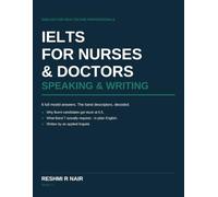 IELTS for Nurses and Doctors: Academic Writing Task 1 and Task 2 for Healthcare Professionals - 6 Full Model Answers, Band Descriptors Decoded, and the Register Mistakes That Cap You at 6.5