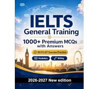 IELTS General Training : 1000 MCQ with Answers: Language prep English: Vocabulary, Writing, Spelling, Exam board format and mock papers to pass