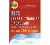 IELTS General Training & Academic Study Practice Guide: The ULTIMATE test preparation revision workbook covering the listening, reading, writing and ... Test System (IELTS). (Testing Series)