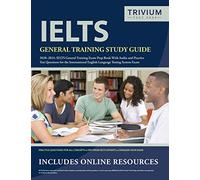 IELTS General Training Study Guide 2020-2021: IELTS General Training Exam Prep Book with Audio and Practice Test Questions for the International ... English Language Testing System Exam