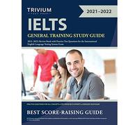 IELTS General Training Study Guide 2021-2022: Review Book with Practice Test Questions for the International English Language Testing System Exam