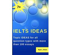 IELTS IDEAS: Topic Ideas for all question types with more than 100 essays