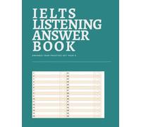 IELTS Listening Answer Book: IELTS General/Academic Listening Answer/practice Book