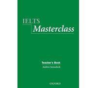 IELTS Masterclass:: Teacher's Book: Preparation for students who require IELTS for academic purposes.