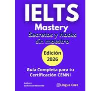 IELTS Mastery: Secretos y Hacks, ielts tests, vocabulary and guide band 7.0+: Guía Completa para tu Certificación de los niveles CENNI (12, 13, 14 o superior) IELTS Academic vs General