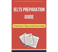 IELTS Preparation Guide: Practical tips and exercises