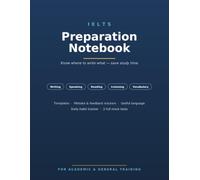 IELTS Preparation Notebook: Know Where to Write What - Templates, Trackers & Mock Tests for Academic & General Training