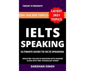 IELTS SPEAKING: ULTIMATE GUIDE TO IELTS SUCCESS | ONLY BOOK IN THE WORLD TO HAVE 250+ SOLVED TOPICS