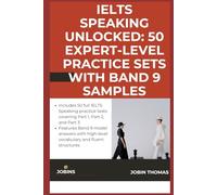 IELTS Speaking Unlocked: 50 Expert-Level Practice Sets with Band 9 Samples (IELTS Speaking Series: Practice Tests, Model Answers, and Examiner Strategies)