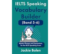 IELTS Speaking Vocabulary Builder (Band 5-6): Master Phrases and Expressions for the IELTS Speaking Exam (Learn English For Intermediate & Advanced)