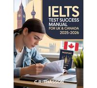 IELTS Test Success Manual for UK & Canada 2025-2026: Proven Strategies to Score Higher on Your English Language Exam