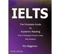 IELTS - the Complete Guide to Academic Reading