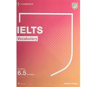 IELTS Vocabulary For Bands 6.5 and above With Answers and Downloadable Audio (Cambridge Vocabulary for Exams)