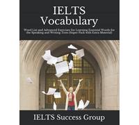 IELTS Vocabulary: Word List and Advanced Exercises for Learning Essential Words for the Speaking and Writing Tests (Super Pack with Extra Material) (IELTS Top Scorers' Choice)