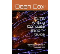 IELTS Writing Complete Band 7+ Guide: Task 1 & Task 2 100% Aligned to Official IELTS BandDescriptors (Updated May 2023)