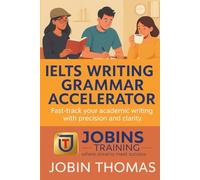 IELTS Writing Grammar Accelerator: Fast-track your academic writing with precision and clarity