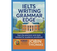IELTS Writing Grammar Edge: Gain the precision and style needed for academic excellence