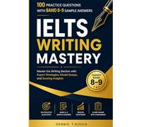 IELTS WRITING MASTERY: A Complete Guide with Task 1 Academic & General Training, Task 2 Essays, Band 9 Sample Answers, Vocabulary Strategies, and Full Practice Tests