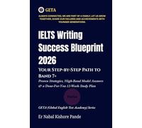IELTS WRITING SUCCESS BLUEPRINT 2026: YOUR STEP-BY-STEP PATH TO BAND 7+: Proven Strategies, High-Band Model Answers & a Done-For-You 12-Week Study ... - Global English Test Academy (2026 Edition))