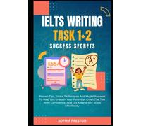 IELTS Writing Task 1+2 Success Secrets: Proven Tips, Tricks, Techniques And Model Answers To Help You Unleash Your Potential, Crush The Test With ... Score Effortlessly. (IELTS Success Secrets)
