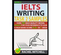Ielts Writing Task 2 Samples: Over 40 High-Quality Model Essays for Your Reference to Gain a High Band Score 8.0+ In 1 Week (Book 3)