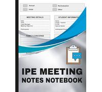 IEP Meeting Notes Notebook: Special Education Teacher Planner for Individualized Education Plan Meetings, Parent Conferences, Student Progress Notes & Classroom Communication