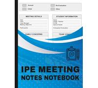 IEP Meeting Notes Notebook: Special Education Teacher Planner for Individualized Education Plan Meetings, Parent Conferences, Student Progress Notes & Classroom Communication