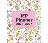 IEP Planner 2026-2027: The All-in-One Special Education Teacher Resource to Manage Caseloads, Track Goals, Schedule Meetings, Document Student Services, and Stay Organized All Year