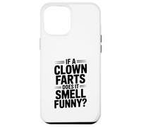 If a Clown Farts Does It Smell Funny? Hilarious Joke Case for iPhone 12 Pro Max