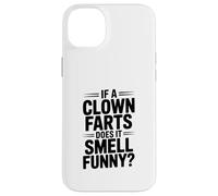 If a Clown Farts Does It Smell Funny? Hilarious Joke Case for iPhone 14 Plus