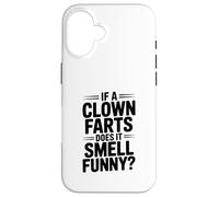 If a Clown Farts Does It Smell Funny? Hilarious Joke Case for iPhone 16
