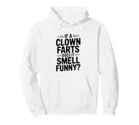 If a Clown Farts Does It Smell Funny? Hilarious Joke Pullover Hoodie