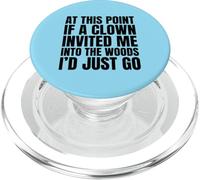 If A Clown Invited Me Into the Woods Funny Sarcastic Saying PopSockets PopGrip for MagSafe