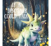 If A Dinosaur Could Talk
